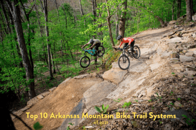 Top 10 Arkansas Mountain Bike Trail Systems