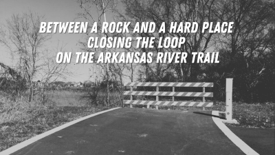 Between a Rock and a Hard Place - Closing the Loop on the Arkansas River Trail