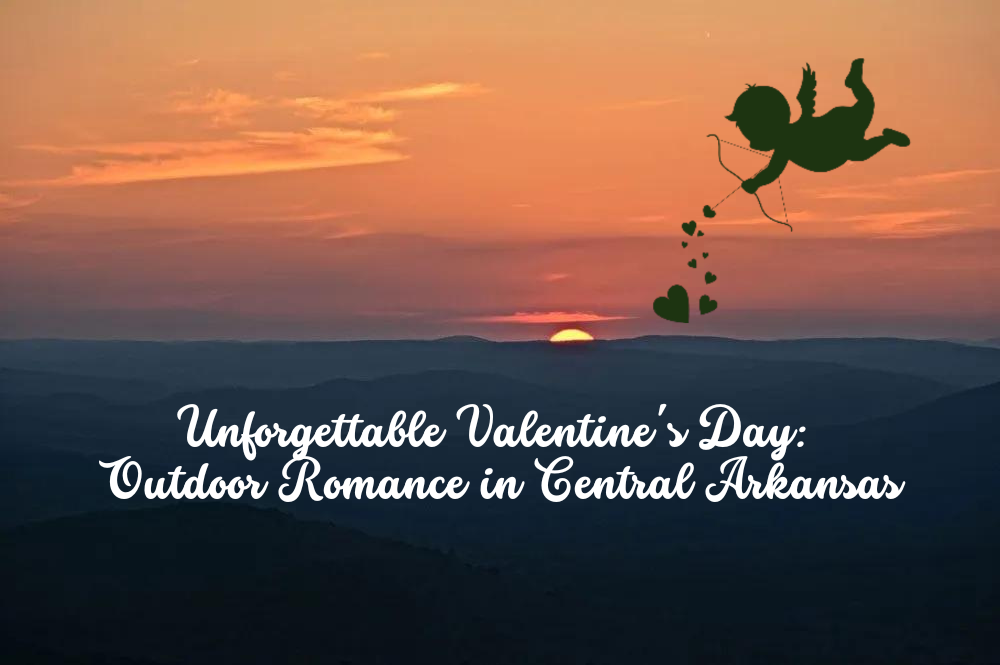 Unforgettable Valentine's Day: Outdoor Romance in Central Arkansas
