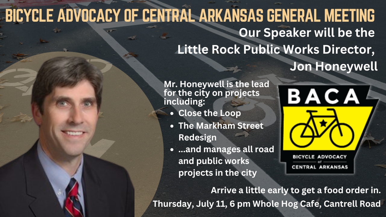 Bicycle Advocacy of Central Arkansas (BACA) July General Meeting