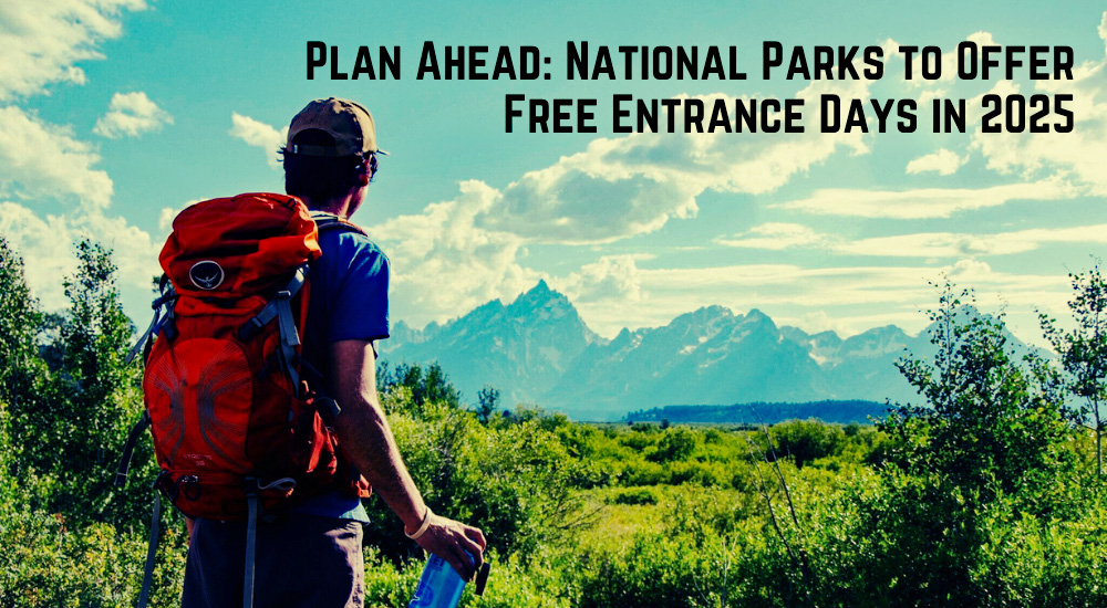 Plan Ahead: National Parks to Offer Free Entrance Days in 2025